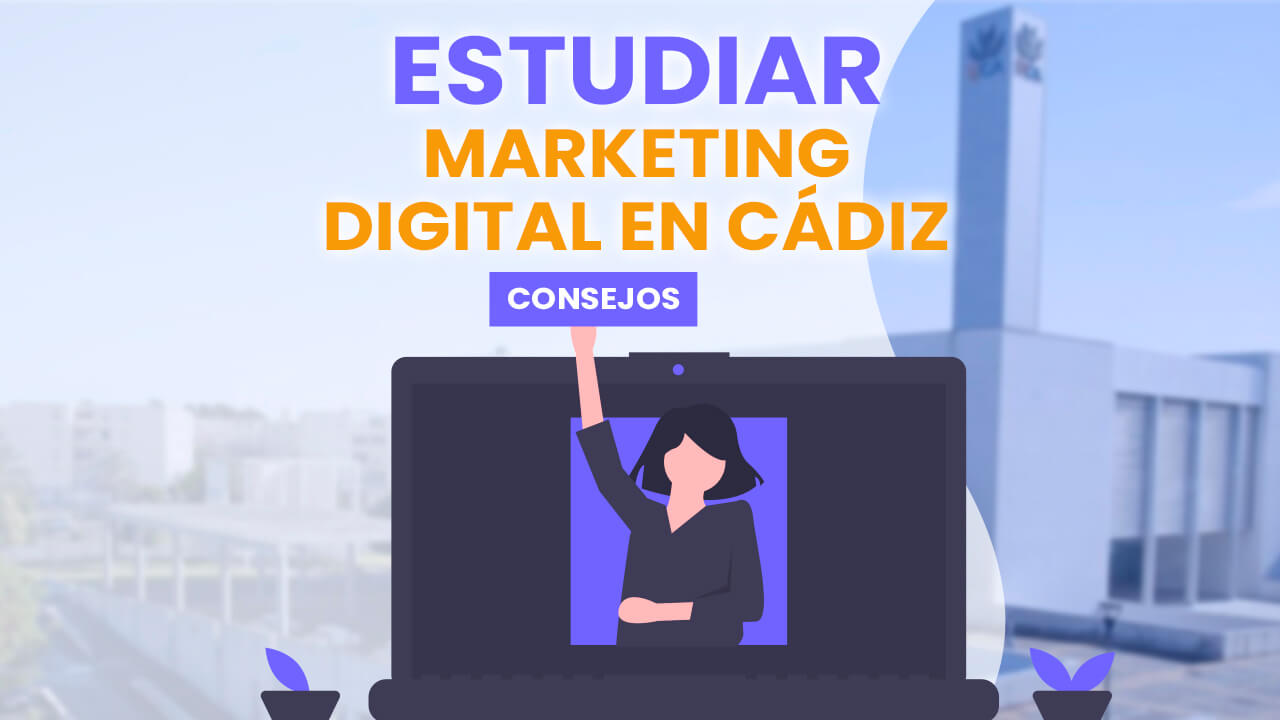 consejos para estudiar marketing digital en cádiz
